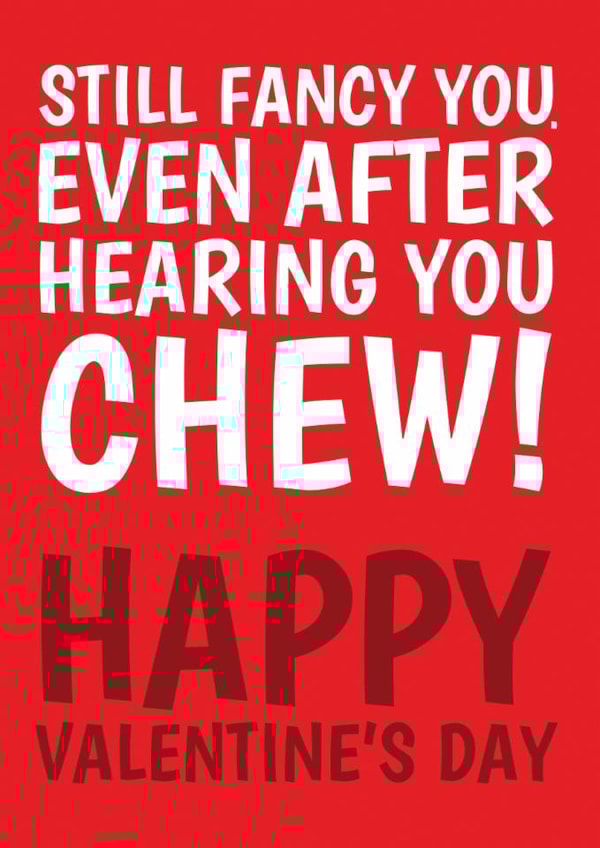 Funny Valentine's Day Card - Still Fancy You - Even After Hearing You Chew! created by @Cupsie's Creations
