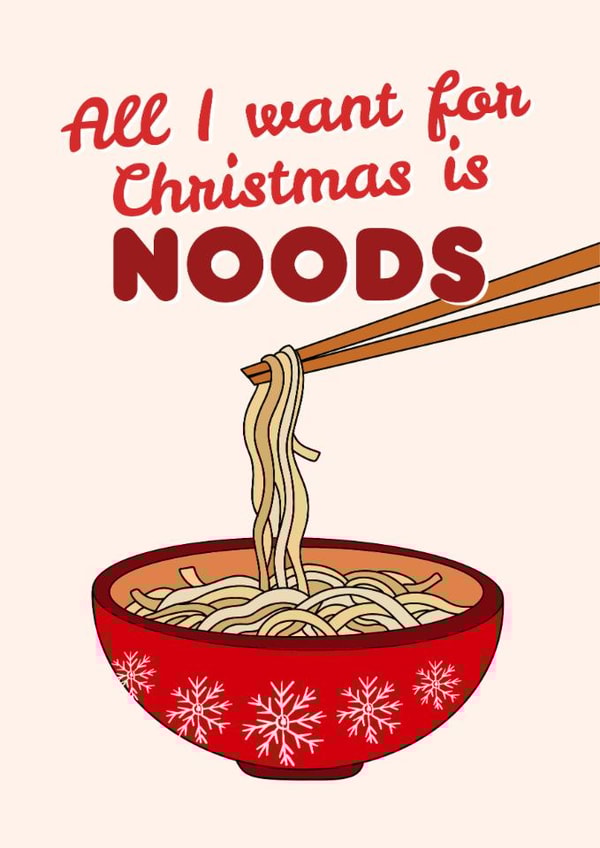 Funny Christmas Card for noodle lovers Nudes All I Want For Christmas is nnoods created by Jenny Cleeton