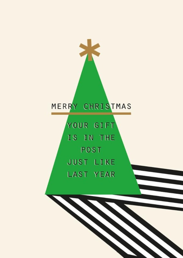 Funny Christmas Card – Merry Christmas, Your Gift Is in the Post Like Last Year created by Lola Design