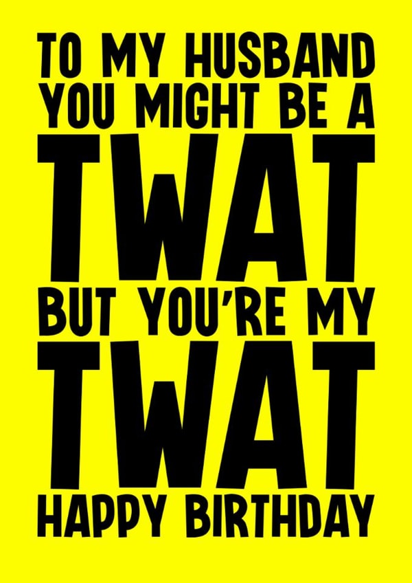 Rude Birthday Card - For Husband - Twat created by Blind Faith