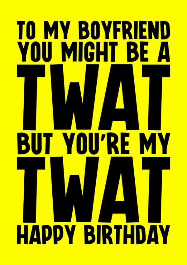 Rude Birthday Card - For Boyfriend - Twat created by Blind Faith