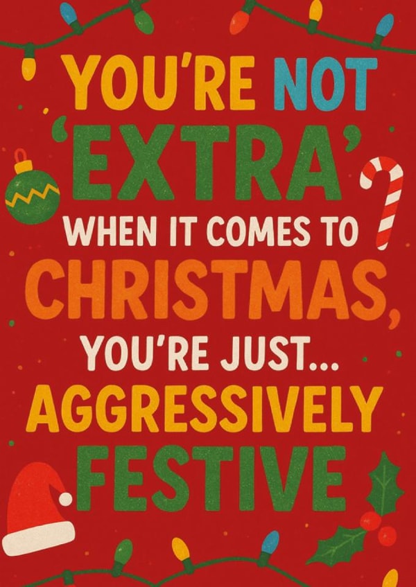 Aggressively Festive Christmas Card – Funny Card for the Extra Christmas Lover created by Chubby Sparrow
