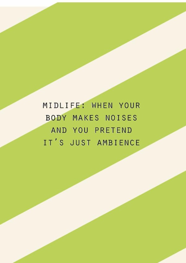 Funny Birthday Card – Midlife: When Your Body Becomes Ambient Noise created by Lola Design