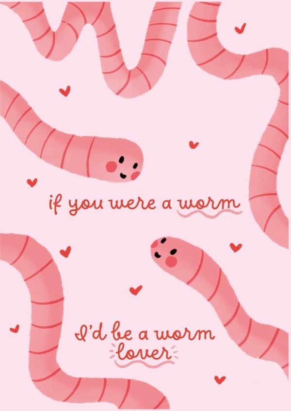 Cute Worm Card For Girlfriend/ Partner: If You Were a Worm, I'd Be a Worm Lover created by Kitty Strand