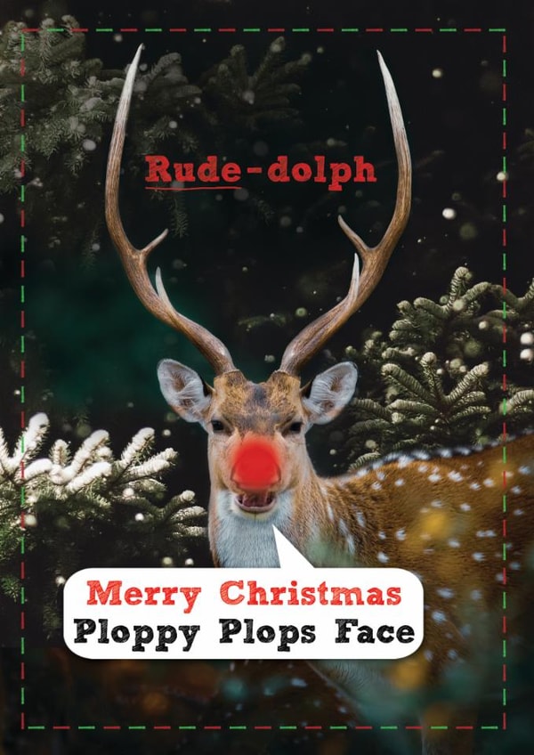 Funny Christmas Card - Rude-Dolph - Merry Christmas Ploppy Plops Face created by Brainbox Candy