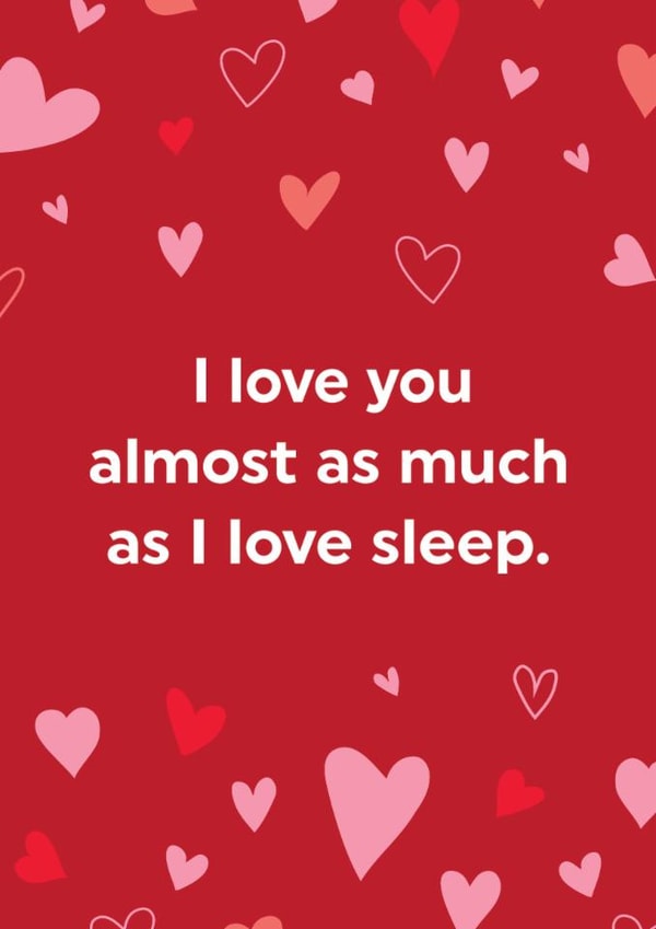 Funny Valentine's Card – I Love You Almost As Much As Sleep created by Brainbox Candy