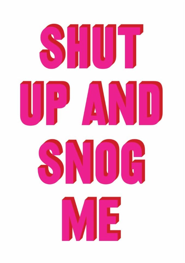 Funny Valentine's Day Card – Shut Up And Snog Me – Real Hackney Dave created by Brainbox Candy