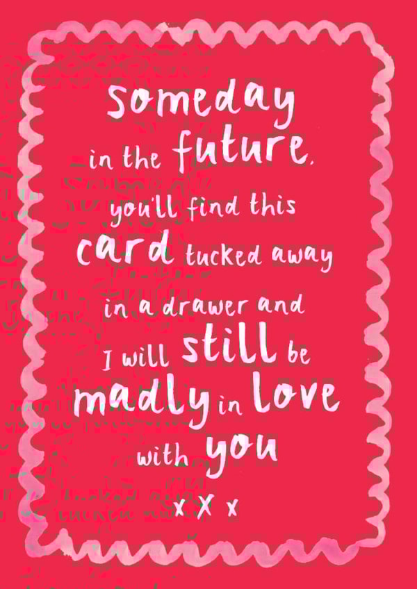 Heartfelt Valentine's Day/Anniversary Card - Someday In The Future - I'll Still Be In Love With You created by Bow & Bell