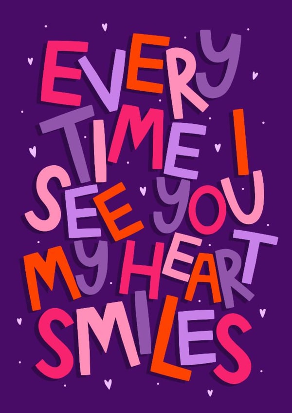 Heartfelt Valentine's Day Card - Every Time I See You My Heart Smiles created by Ludicrous Prints