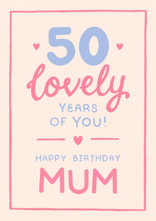 Classic 50th Birthday Card - For Mum - 50 Lovely Years Of You created by The Cake Thief