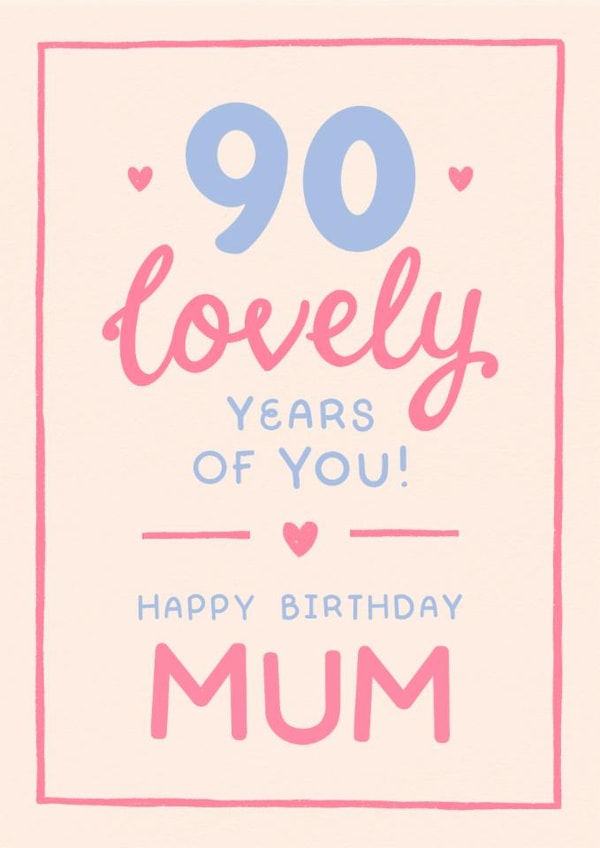 Classic 90th Birthday Card - For Mum - 90 Lovely Years Of You created by The Cake Thief