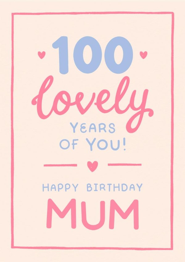 Classic 100th Birthday Card - For Mum - 100 Lovely Years Of You! created by The Cake Thief