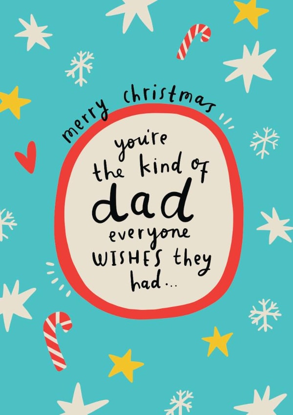 Heartfelt Christmas Card - For Dad - Cute You’re the Kind of Dad Everyone Wishes created by Arrow Gift Co