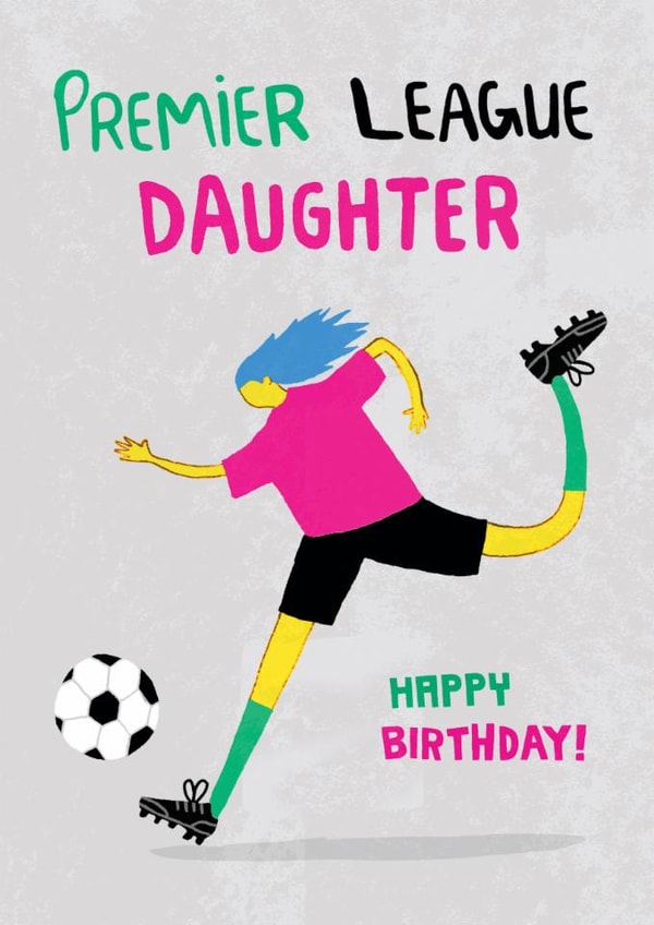 Fun Birthday Card - For Daughter - Premier League Football created by Pencilface