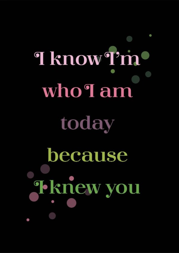 Friendship Wicked Card I Know I'm Who I am Today Because I Knew You - Good Luck created by Kayleigh Kreates