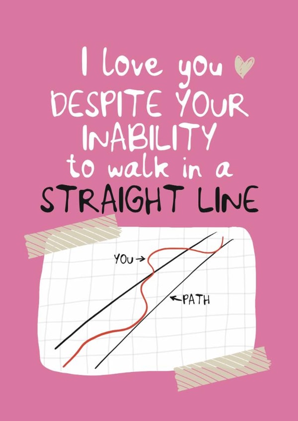 Funny inability to walk straight valentine card created by Giddy Kipper