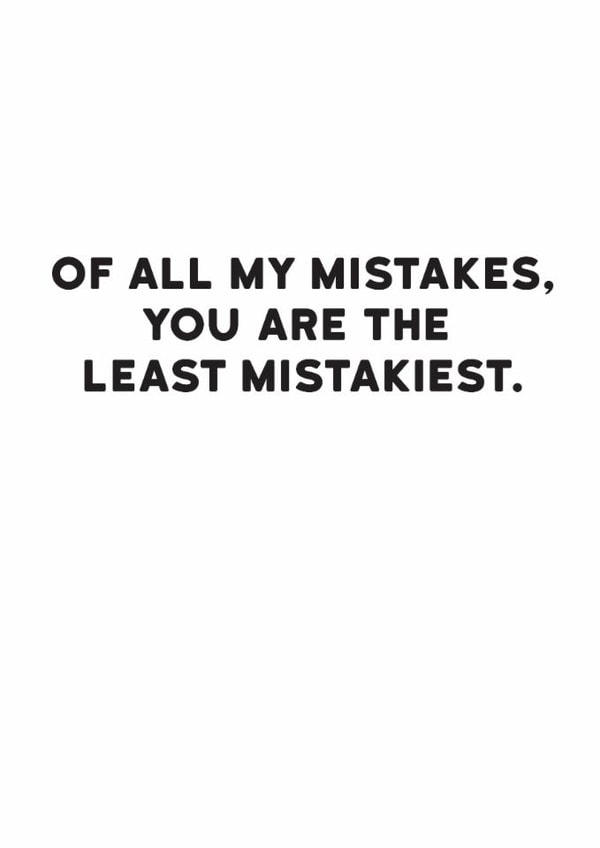 Funny Valentine's Day Card - Of All My Mistakes - Least Mistakiest created by Holy Flaps