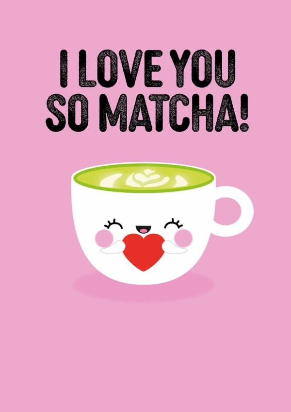 Cute Anniversary Card for Signifcant other- I love you so matcha- Punny created by Pango Productions