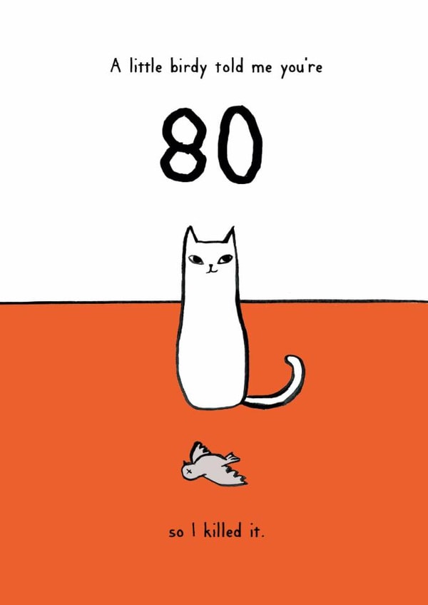 Funny 80th Birthday Card - A Little Birdy Told Me - From The Cat created by Reigning Cats . . . and dogs