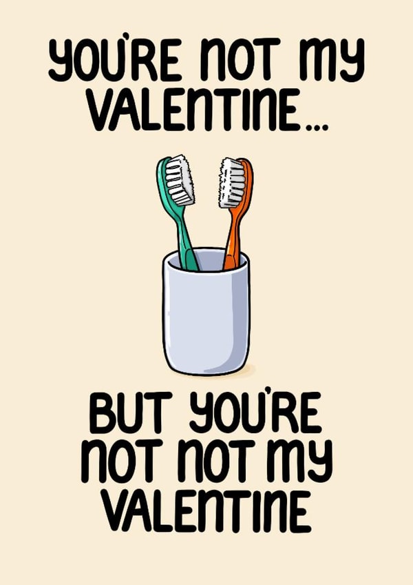 Funny Valentine’s Card – Not My Valentine but Not Not My Valentine created by Louise Burgoyne