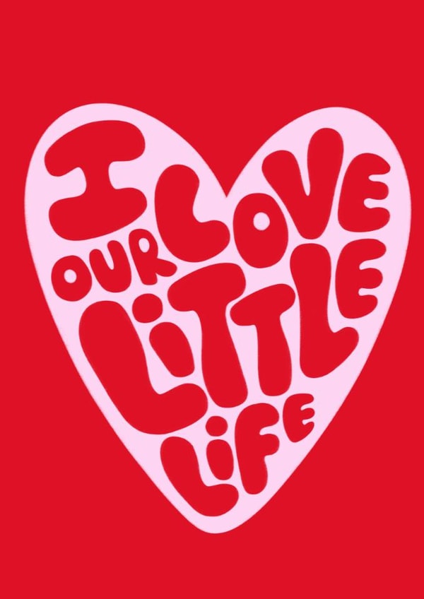 Cute Valentine’s Day Card - Hand Lettered Heart Design - I Love Our Little Life created by Ria Hope Design