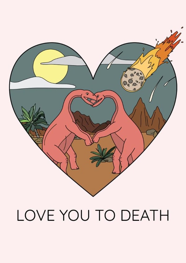 Love you to death dinosaur Valentine's Day card created by Dinosaurs Doing Stuff