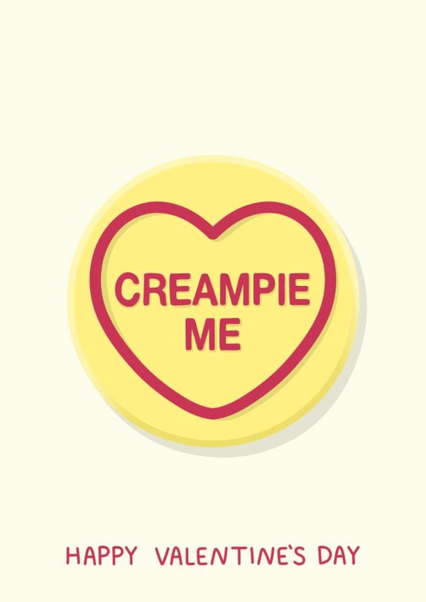 Cheeky Rude Valentine's Day Swizzels Love Hearts Sweets Card - Creampie Me created by YAWN DESIGNS