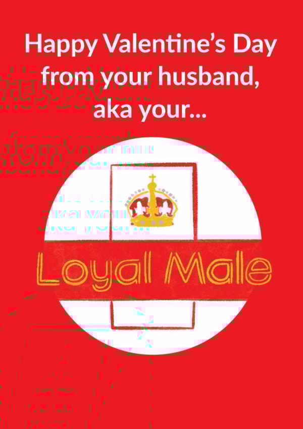 Cheeky Rude Valentines Day Card - Loyal Male - Royal Mail Parody For Wife created by Bishop, Please!