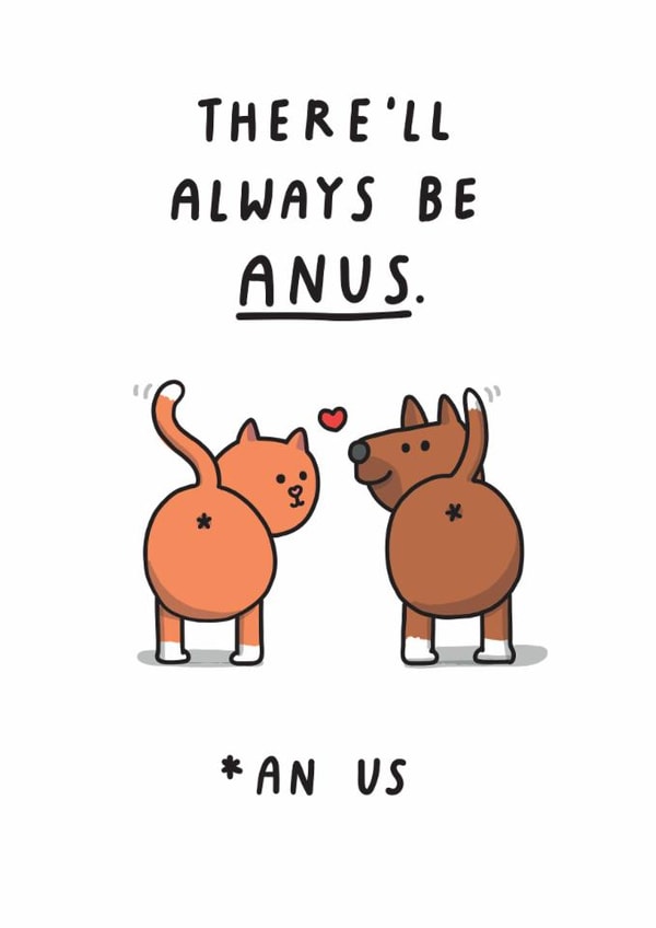 There'll Always Be ANUS. Funny Valentine's Day or Anniversary Card. created by mungo and shoddy