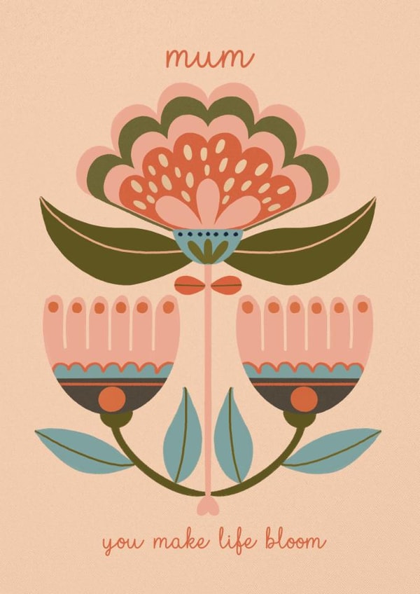 Arty Mother's Day Card - You Make Life Bloom - Flower created by NICHOLA COWDERY ILLUSTRATIONS 