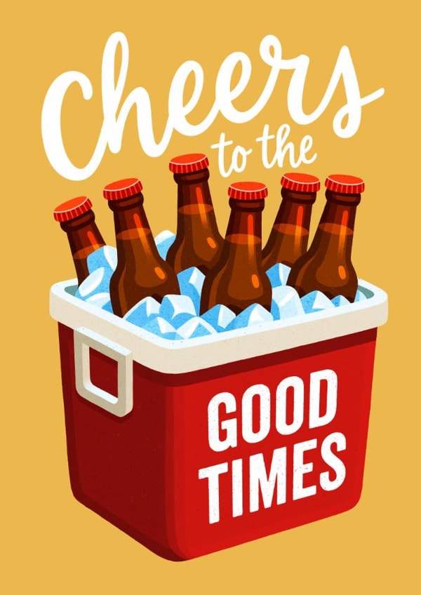 Classic Birthday Card - Cheers To The Good Times - Beer Cool Box created by Folio | Ian Owen