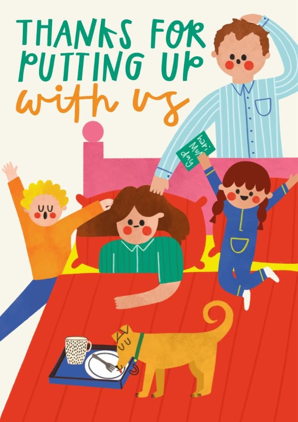 Funny Mother's Day Card - Thanks For Putting Up With Us - Bed created by AbiGoLucky