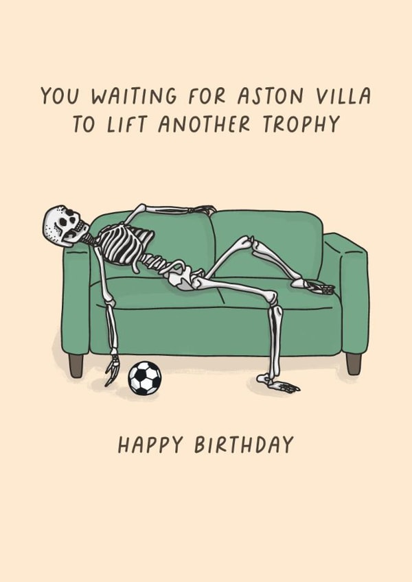 Funny Birthday Card - You Waiting For Aston Villa To Lift Another Trophy created by Sarah Harding