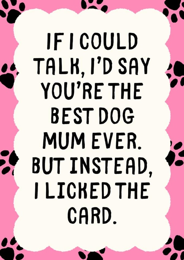Funny Mother's Day Card - For Dog Mum - I Licked The Card created by Sundiva Designs