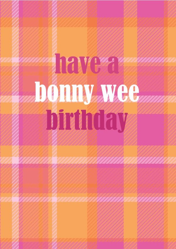 Classic Birthday Card - Have A Bonny Wee Birthday - Tartan Pattern created by Pink Pig
