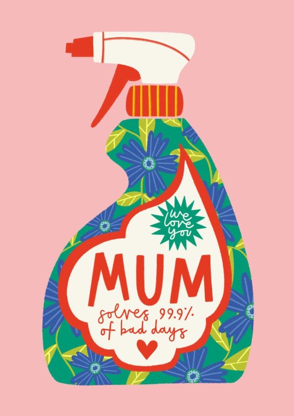 Cute Mother’s Day Card - Mum Solves 99.9% Of Bad Days - Spray created by AbiGoLucky