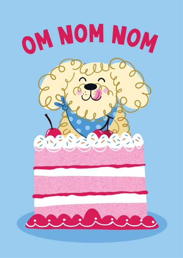 Cute Birthday Card - Cake - Om Nom Nom - Dog created by Lucy Maggie Designs