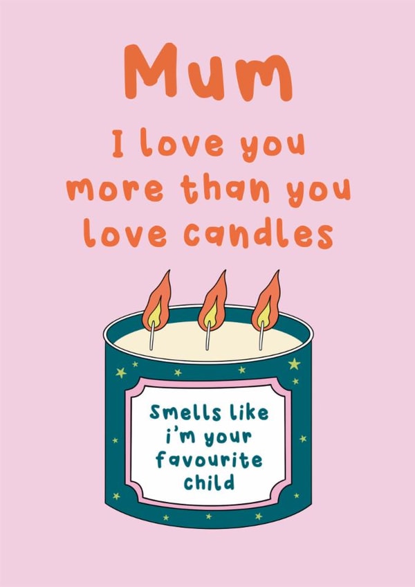 Mother's Day Card - Love You More Than You Love Candles created by Stuck Shop Gifts