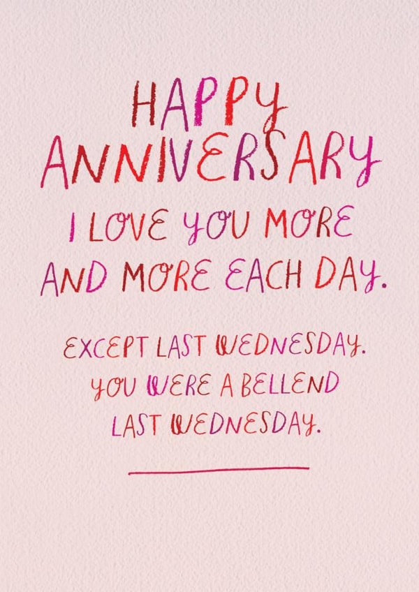 Funny Anniversary Card - Love You More Each Day - You Were A Bellend Last Wednesday created by Brainbox Candy