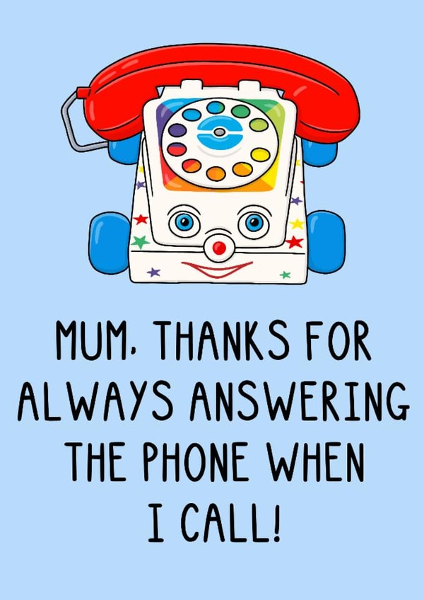 Cute Mother's Day Card - Thanks For Always Answering the Phone! - Toy Phone created by OhJaye