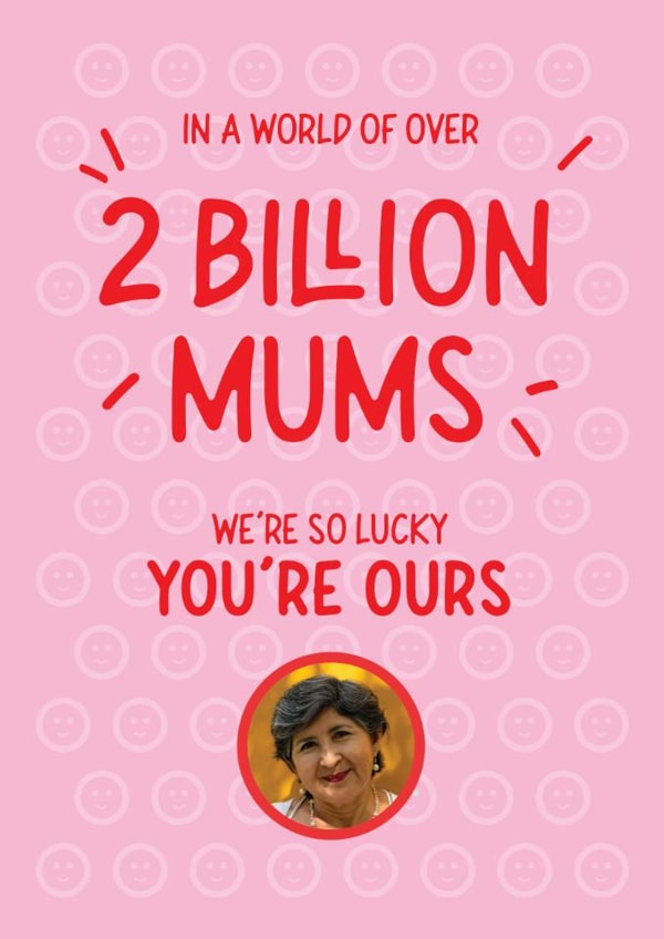 2 Billion Mums So Lucky You're Ours Photo Card created by mrs L cards