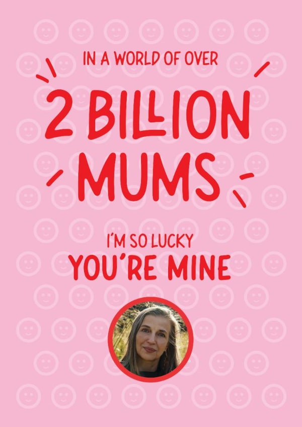 2 Billion Mums So Lucky You're Mine Photo Card created by mrs L cards