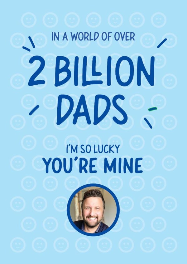 2 Billion Dads So Lucky You're Mine Photo Card created by mrs L cards