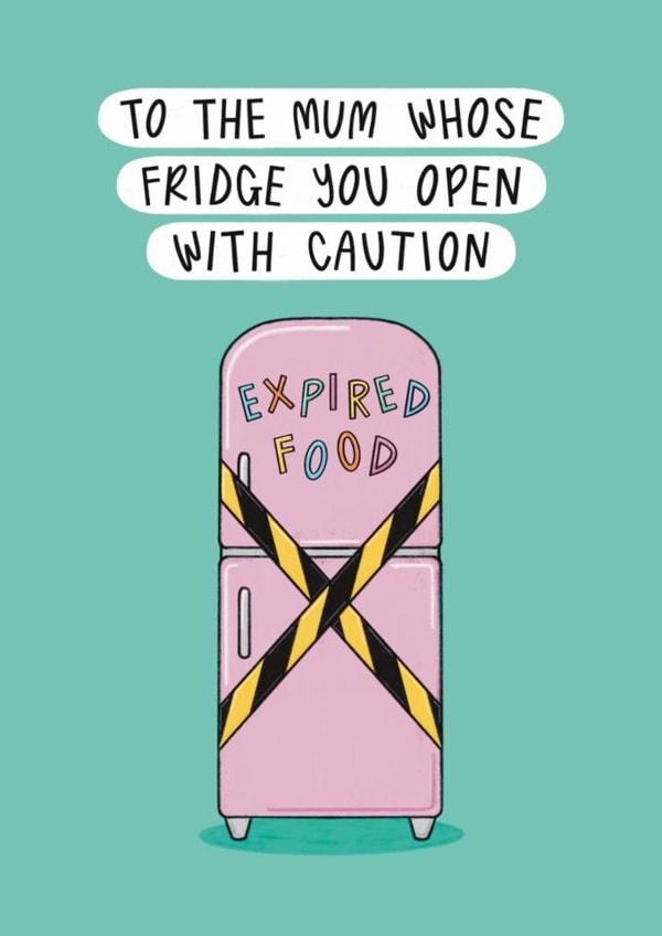 Funny Mother's Day Card - Fridge Caution - Expired Food created by Muses & May 