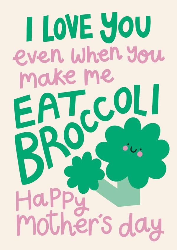 Cute Mother’s Day Card - From The Kids - I Love You Even When You Make Me Eat Broccoli created by Christine Cuddihy Illustration
