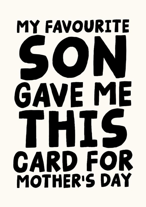 Funny Mother's Day Card - My Favourite Son Gave Me This Card For Mother's Day created by Studio Doodles
