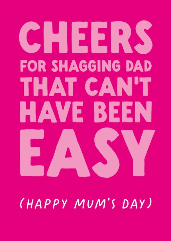 Rude Mother's Day Card - Cheers For Shagging Dad created by The Buddy Fernandez Card Co.