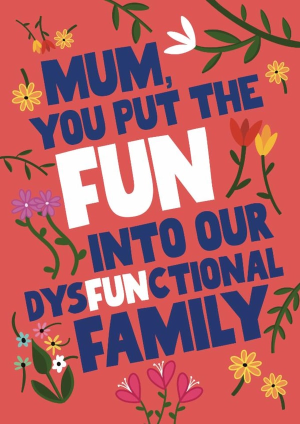 Funny Mother's Day card - for the dysfunctional family - floral print created by Pickled Prints