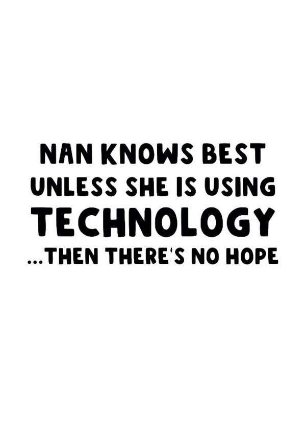 Funny Mother's Day Card - Nan Knows Best - Unless She Is Using Technology created by The Blunt Badger