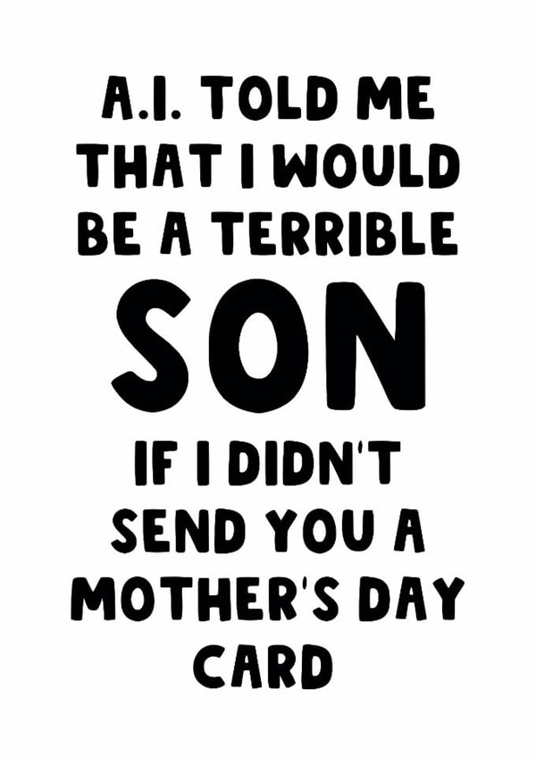 Funny Mother's Day Card - AI - Terrible Son created by The Blunt Badger